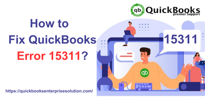 How to Fix QuickBooks Error 15311?
